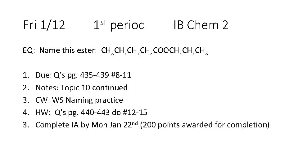 Fri 1/12 1 st period IB Chem 2 EQ: Name this ester: CH 3