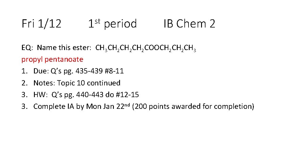 Fri 1/12 1 st period IB Chem 2 EQ: Name this ester: CH 3