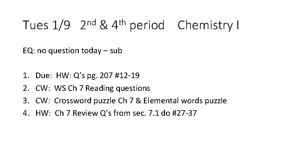 Tues 1/9 2 nd & 4 th period Chemistry I EQ: no question today