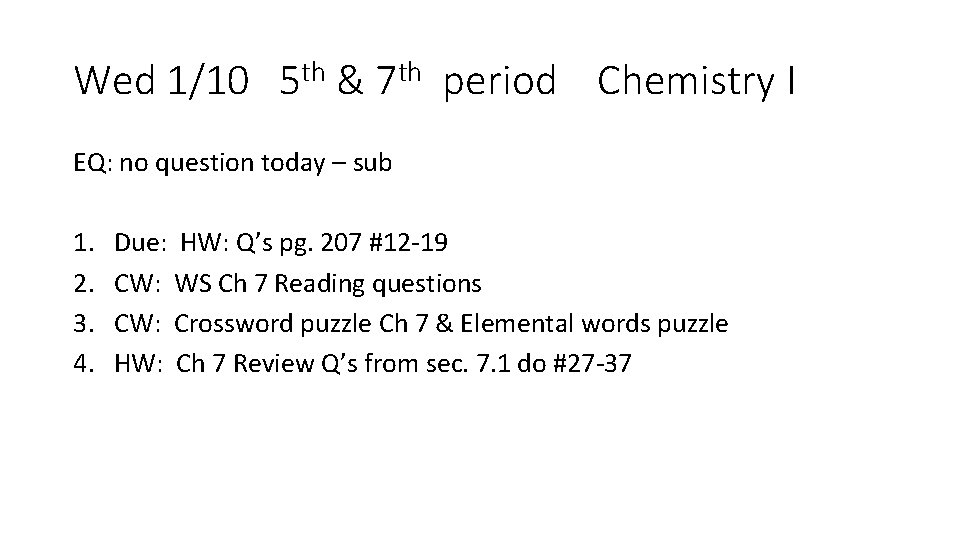 Wed 1/10 5 th & 7 th period Chemistry I EQ: no question today
