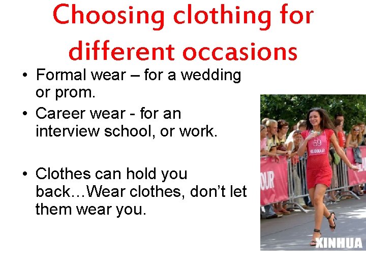 Choosing clothing for different occasions • Formal wear – for a wedding or prom.