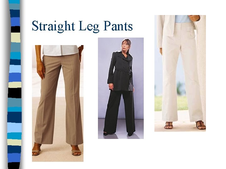 Straight Leg Pants 