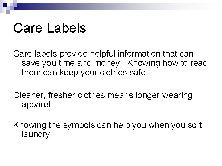 Care Labels Care labels provide helpful information that can save you time and money.