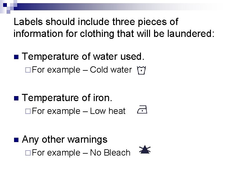 Labels should include three pieces of information for clothing that will be laundered: n