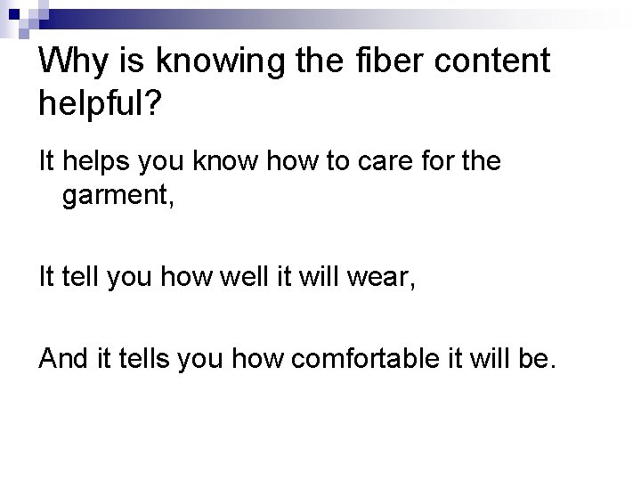 Why is knowing the fiber content helpful? It helps you know how to care