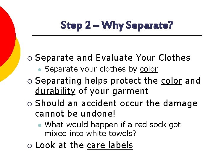 Step 2 – Why Separate? ¡ Separate and Evaluate Your Clothes l Separate your