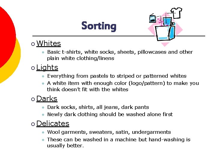 Sorting ¡ Whites l Basic t-shirts, white socks, sheets, pillowcases and other plain white