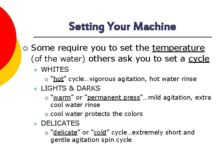 Setting Your Machine ¡ Some require you to set the temperature (of the water)