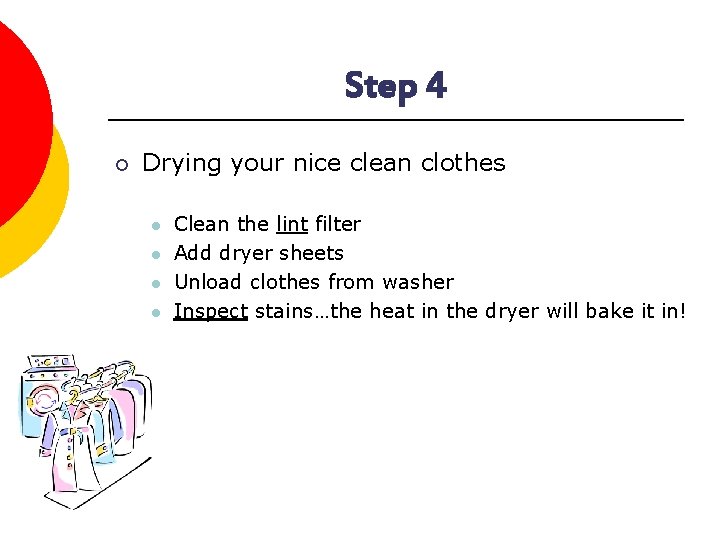 Step 4 ¡ Drying your nice clean clothes l l Clean the lint filter