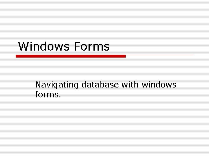 Windows Forms Navigating database with windows forms. 