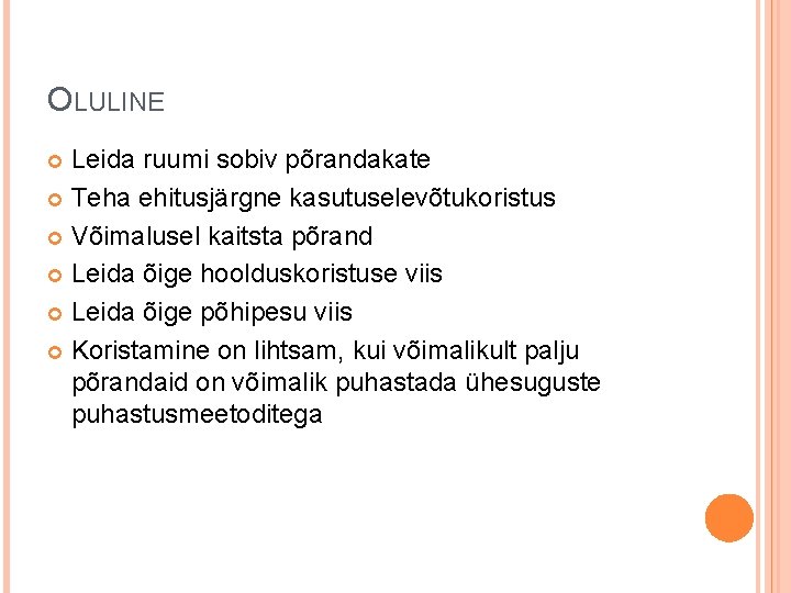 OLULINE Leida ruumi sobiv põrandakate Teha ehitusjärgne kasutuselevõtukoristus Võimalusel kaitsta põrand Leida õige hoolduskoristuse