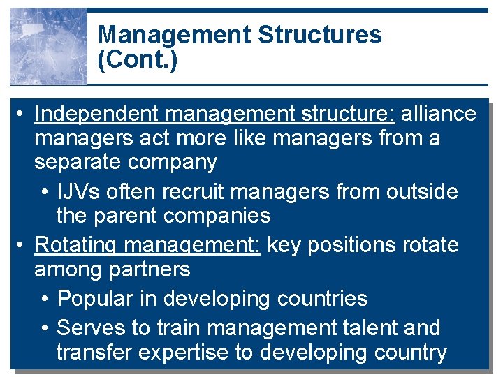 Management Structures (Cont. ) • Independent management structure: alliance managers act more like managers