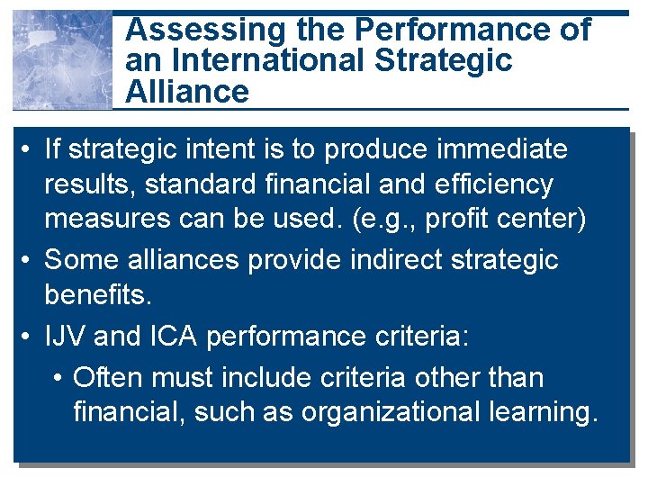 Assessing the Performance of an International Strategic Alliance • If strategic intent is to