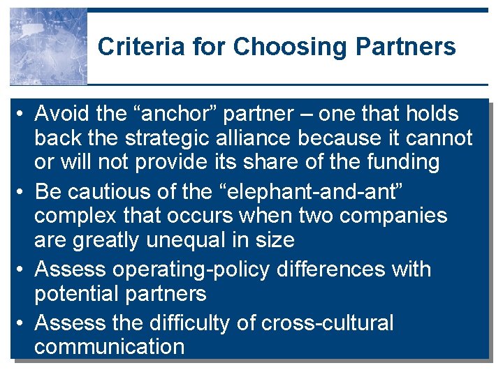 Criteria for Choosing Partners • Avoid the “anchor” partner – one that holds back