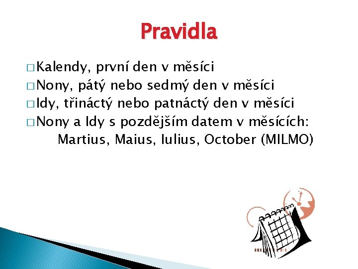 Pravidla � Kalendy, první den v měsíci � Nony, pátý nebo sedmý den v