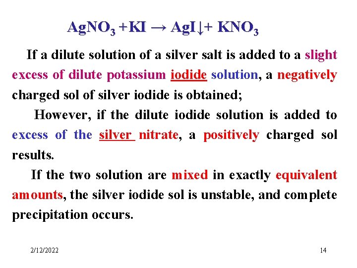 Ag. NO 3 +KI → Ag. I↓+ KNO 3 If a dilute solution of