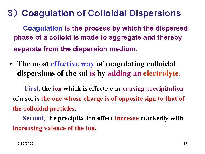 3）Coagulation of Colloidal Dispersions Coagulation is the process by which the dispersed phase of