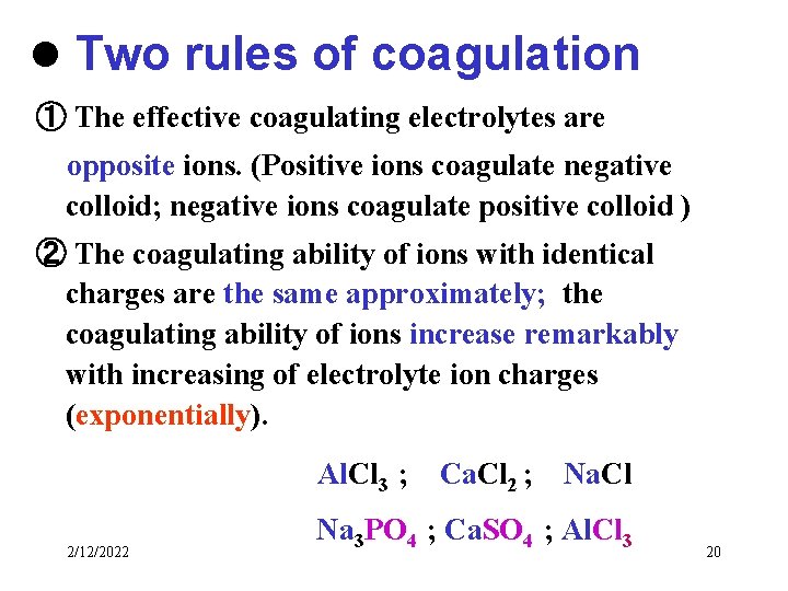 l Two rules of coagulation ① The effective coagulating electrolytes are opposite ions. (Positive