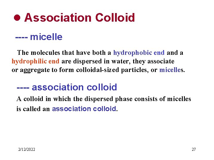 l Association Colloid ---- micelle The molecules that have both a hydrophobic end a