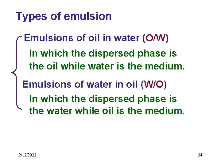 Types of emulsion Emulsions of oil in water (O/W) In which the dispersed phase