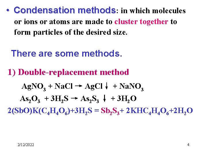  • Condensation methods: in which molecules or ions or atoms are made to