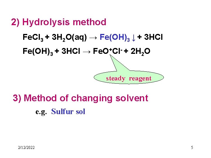 2) Hydrolysis method Fe. Cl 3 + 3 H 2 O(aq) → Fe(OH)3 ↓