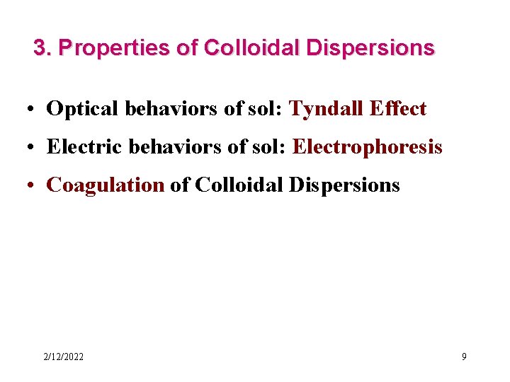 3. Properties of Colloidal Dispersions • Optical behaviors of sol: Tyndall Effect • Electric