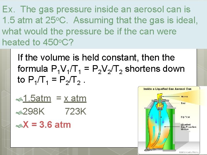 Ex. The gas pressure inside an aerosol can is 1. 5 atm at 25