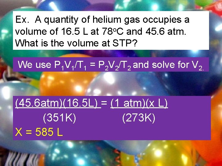 Ex. A quantity of helium gas occupies a volume of 16. 5 L at