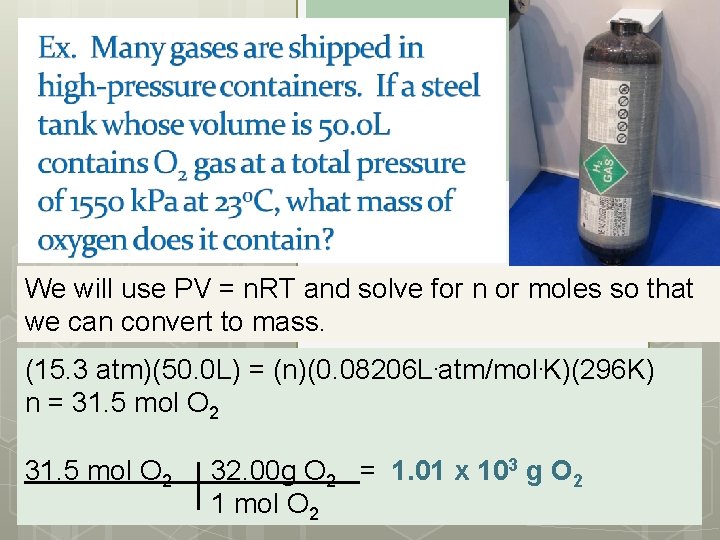 We will use PV = n. RT and solve for n or moles so