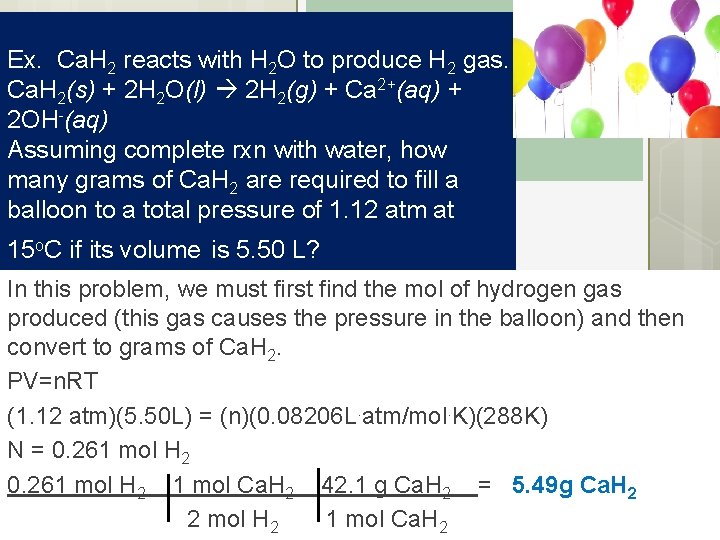 Ex. Ca. H 2 reacts with H 2 O to produce H 2 gas.