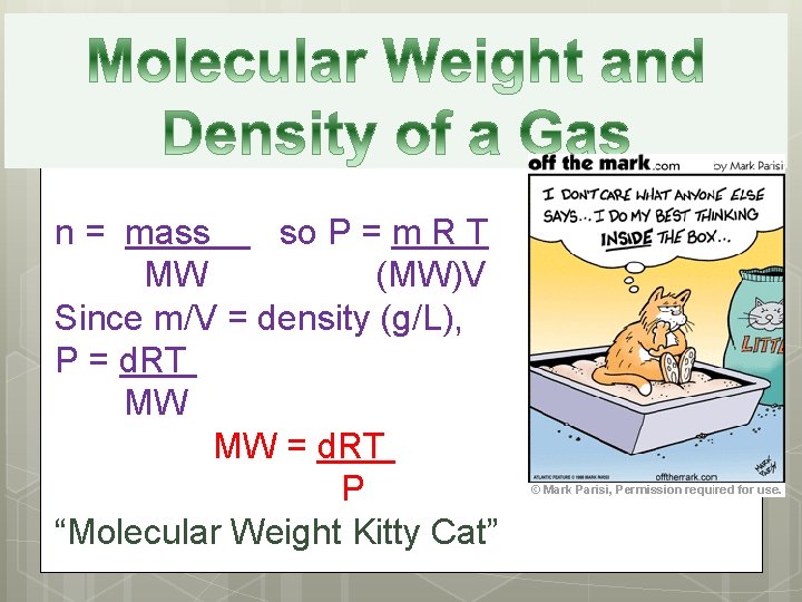 n = mass so P = m R T MW (MW)V Since m/V =