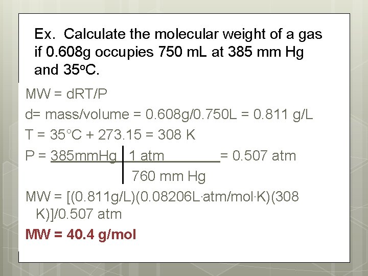 Ex. Calculate the molecular weight of a gas if 0. 608 g occupies 750