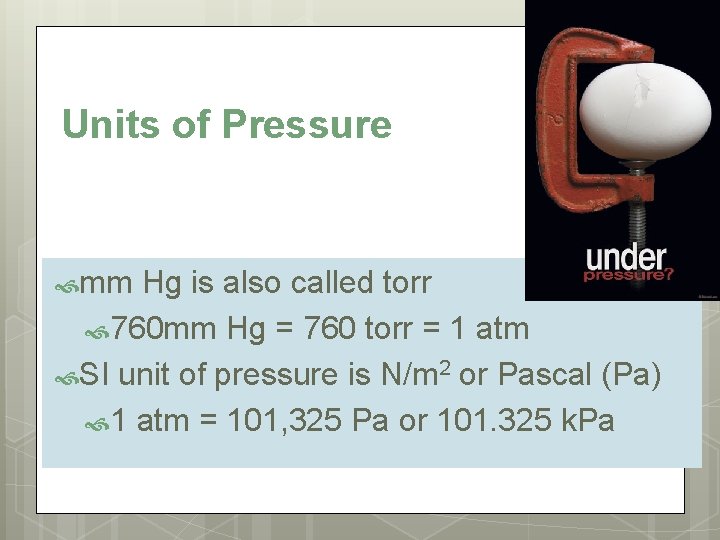 Units of Pressure mm Hg is also called torr 760 mm Hg = 760