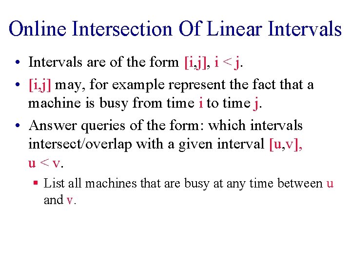 Online Intersection Of Linear Intervals • Intervals are of the form [i, j], i