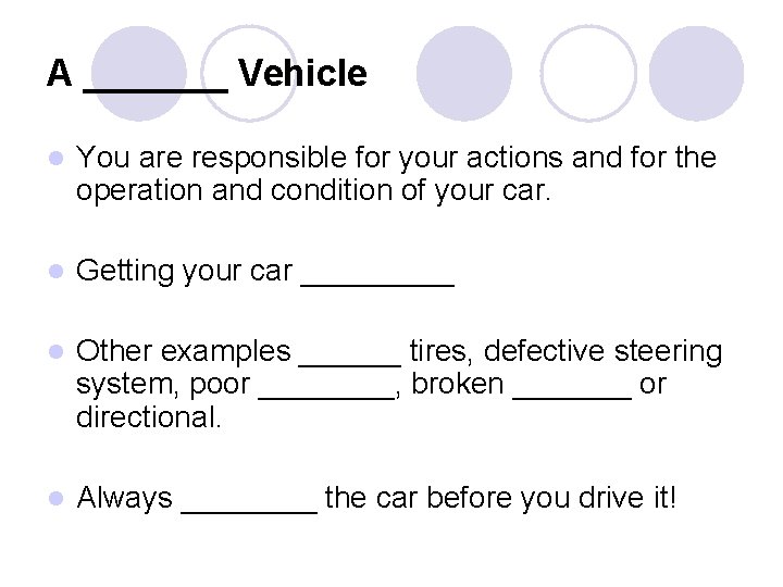 A _______ Vehicle l You are responsible for your actions and for the operation