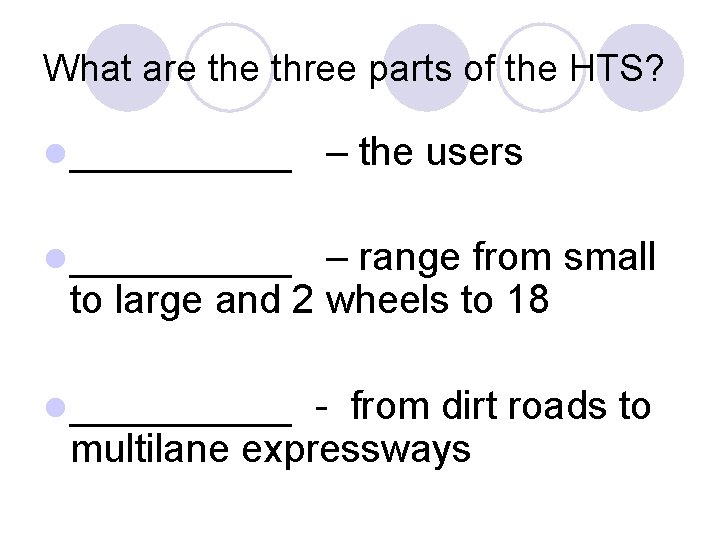 What are three parts of the HTS? l _____ – the users l _____