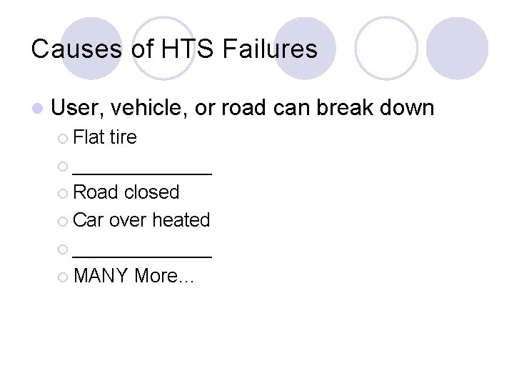 Causes of HTS Failures l User, ¡ Flat vehicle, or road can break down