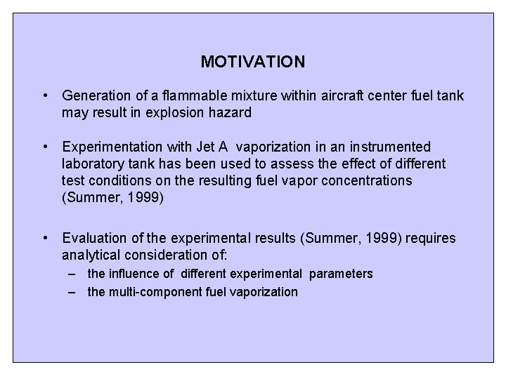 MOTIVATION • Generation of a flammable mixture within aircraft center fuel tank may result