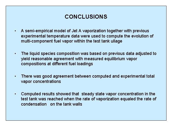 CONCLUSIONS • A semi-empirical model of Jet A vaporization together with previous experimental temperature