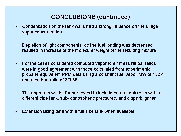 CONCLUSIONS (continued) • Condensation on the tank walls had a strong influence on the