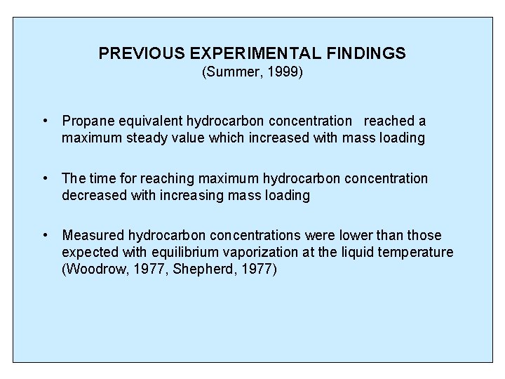 PREVIOUS EXPERIMENTAL FINDINGS (Summer, 1999) • Propane equivalent hydrocarbon concentration reached a maximum steady