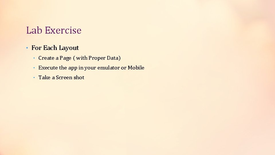 Lab Exercise • For Each Layout • Create a Page ( with Proper Data)