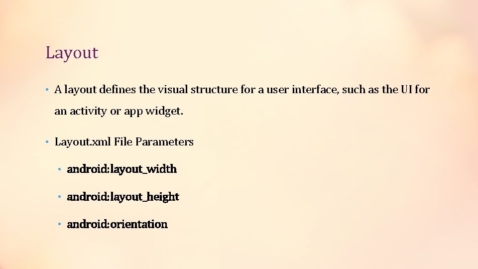 Layout • A layout defines the visual structure for a user interface, such as