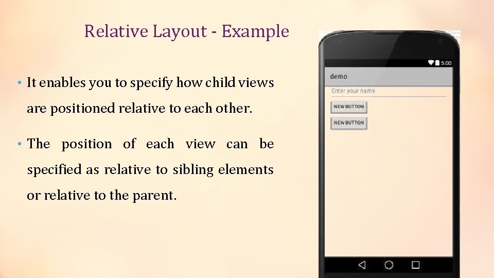 Relative Layout - Example • It enables you to specify how child views are