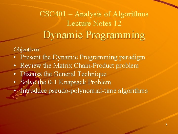 CSC 401 – Analysis of Algorithms Lecture Notes 12 Dynamic Programming Objectives: • •