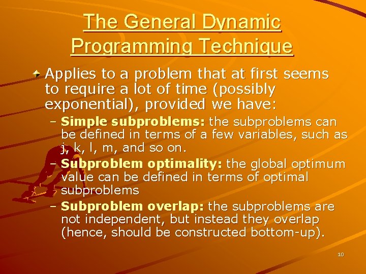 The General Dynamic Programming Technique Applies to a problem that at first seems to