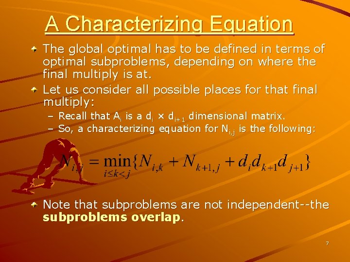 A Characterizing Equation The global optimal has to be defined in terms of optimal