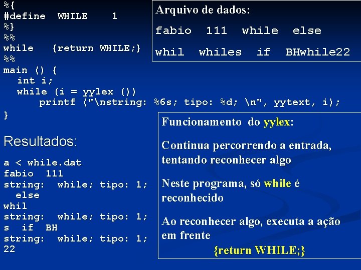 %{ Arquivo de dados: #define WHILE 1 %} fabio 111 while else %% while