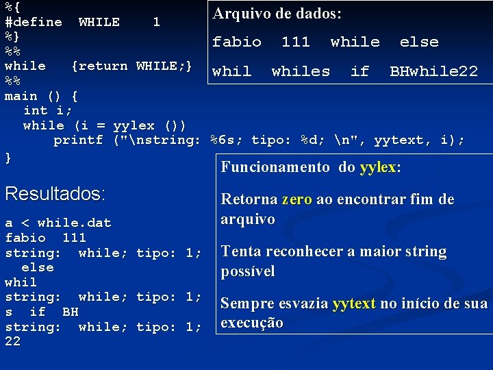 %{ Arquivo de dados: #define WHILE 1 %} fabio 111 while else %% while